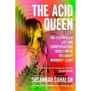 The Acid Queen: The Psychedelic Life and Counterculture Rebellion of Rosemary Wo
